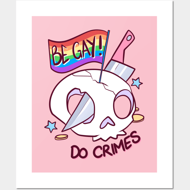 Be Gay, Do Crimes Wall Art by jekylldraws